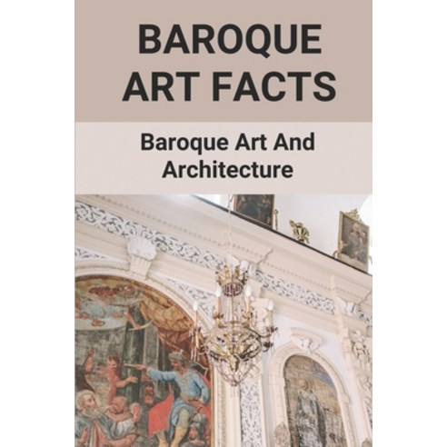 (영문도서) Baroque Art Facts: Baroque Art And Architecture: Irish Step Dancing Paperback, Independently Published, English, 9798524130280