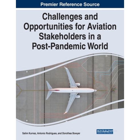 (영문도서) Challenges and Opportunities for Aviation Stakeholders in a Post-Pandemic World Paperback, IGI Global, English, 9781668468364