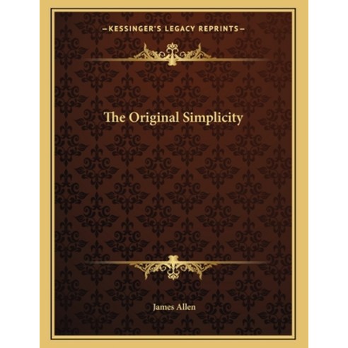 The Original Simplicity Paperback, Kessinger Publishing, English, 9781162999241