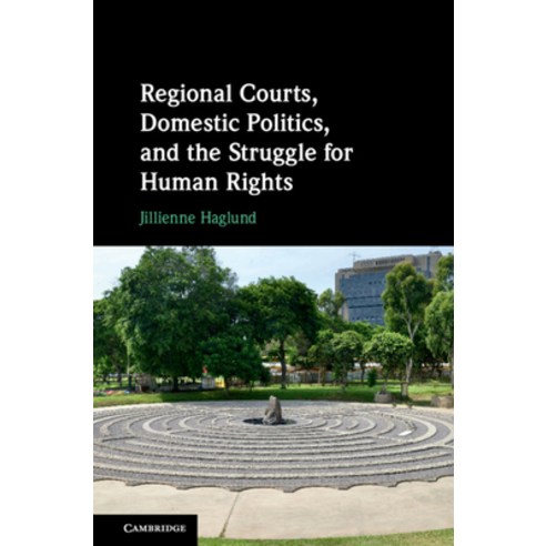 Regional Courts Domestic Politics and the Struggle for Human Rights Hardcover, Cambridge University Press