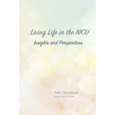 (영문도서) Living Life in the NICU Paperback, Lulu.com, English, 9781387991280