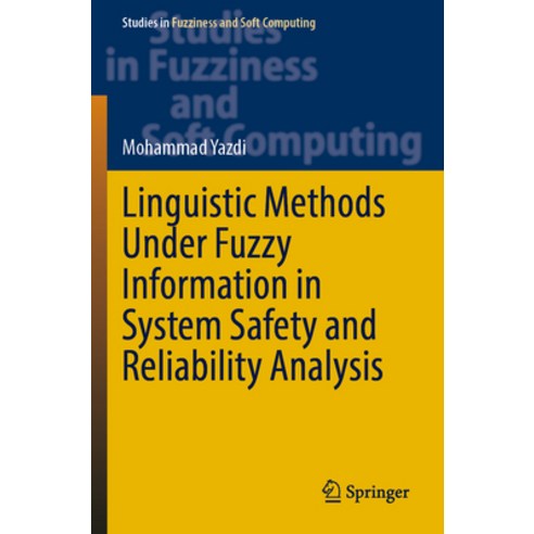 (영문도서) Linguistic Methods Under Fuzzy Information in System Safety and Reliability Analysis Paperback, Springer, English, 9783030933548