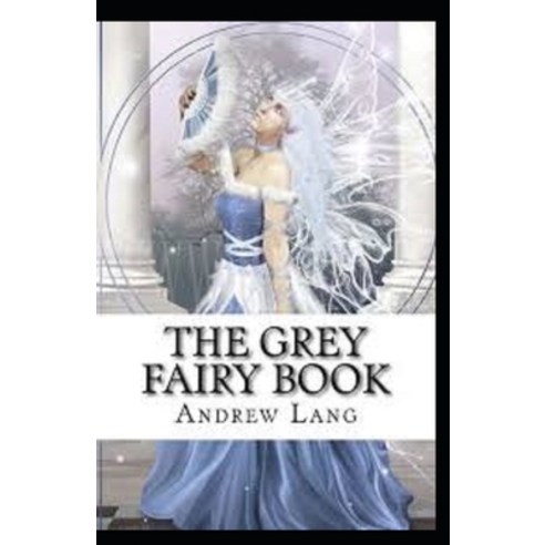 The Grey Fairy Book Annotated Paperback, Independently Published, English, 9798747846760
