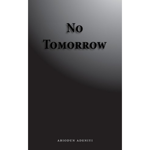 (영문도서) No Tomorrow Paperback, Trafford Publishing, English, 9781425130862