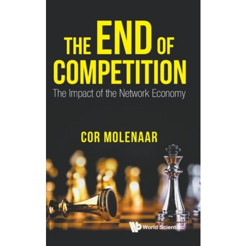 End of Competition The: The Impact of the Network Economy Hardcover, World Scientific Publishing Company