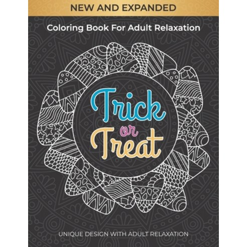 New expanded coloring book for adult relaxation trick and treat: A Fun Coloring Gift Book for Coffee... Paperback, Independently Published, English, 9798712732630