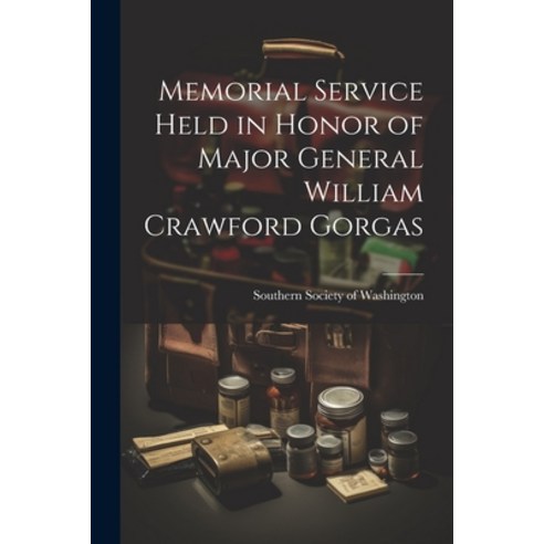 (영문도서) Memorial Service Held in Honor of Major General William Crawford Gorgas Paperback, Legare Street Press, English, 9781022044586