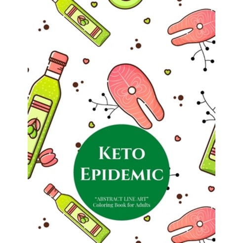 Keto Epidemic: "ABSTRACT LINE ART" Coloring Book for Adults Large 8.5"x11" Ability to Relax Brain... Paperback, Independently Published, English, 9798696729237