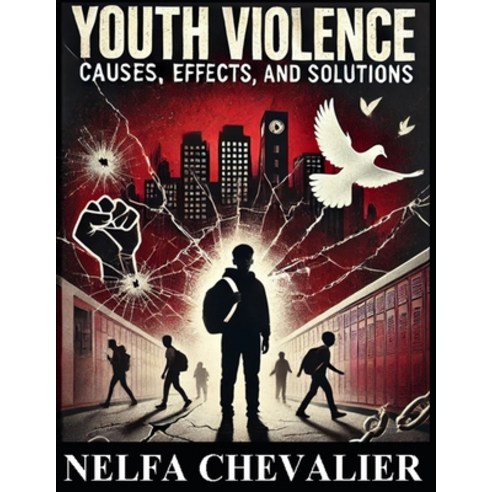 (영문도서) Youth Violence: Causes Effects and Solutions Paperback, Independently Published, English, 9798308824893