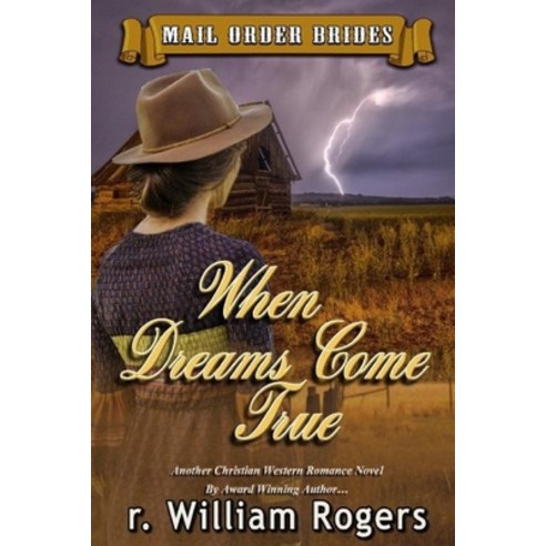 When Dreams Come True: Mail Order Brides Paperback, Independently Published