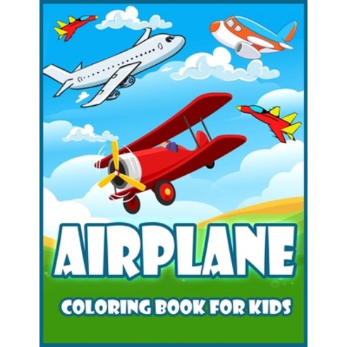 Airplane Coloring Book For Kids: Amazing Coloring Book for Toddlers and Kids with Airplanes Helicop... Paperback, Bratu Liviu, English, 9781716232909