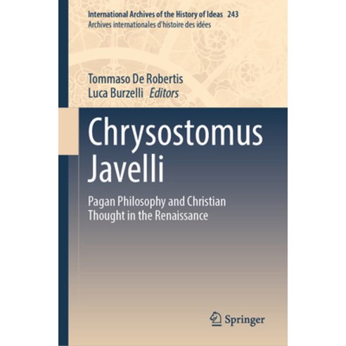 (영문도서) Chrysostomus Javelli: Pagan Philosophy and Christian Thought in the Renaissance Hardcover, Springer, English, 9783031276729