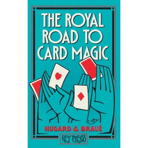 (영문도서) The Royal Road To Card Magic: (Hey Presto Magic Book) Paperback, Hey Presto Publishing, English, 9781909678255