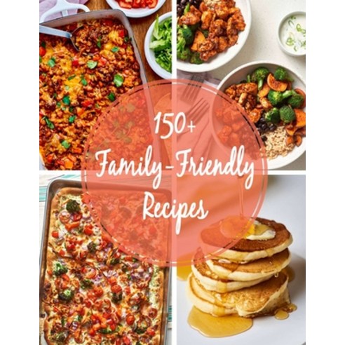 150+ Family-Friendly Recipes Paperback, Independently Published, English, 9798694026628