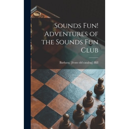 (영문도서) Sounds Fun! Adventures of the Sounds Fun Club Hardcover, Hassell Street Press, English, 9781013686498