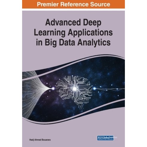 Advanced Deep Learning Applications in Big Data Analytics Paperback, Engineering Science Reference, English, 9781799827924