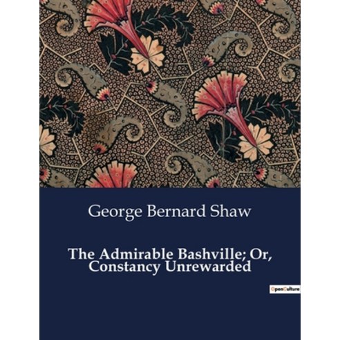 (영문도서) The Admirable Bashville; Or Constancy Unrewarded Paperback, Culturea, English, 9791041999408