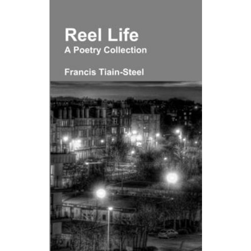 (영문도서) Reel Life - A Poetry Collection Paperback, Lulu.com, English, 9781326349455