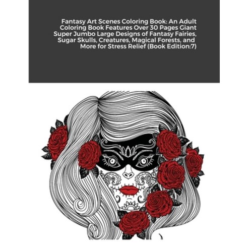 Fantasy Art Scenes Coloring Book: An Adult Coloring Book Features Over 30 Pages Giant Super Jumbo La... Paperback, Lulu.com, English, 9781716064951
