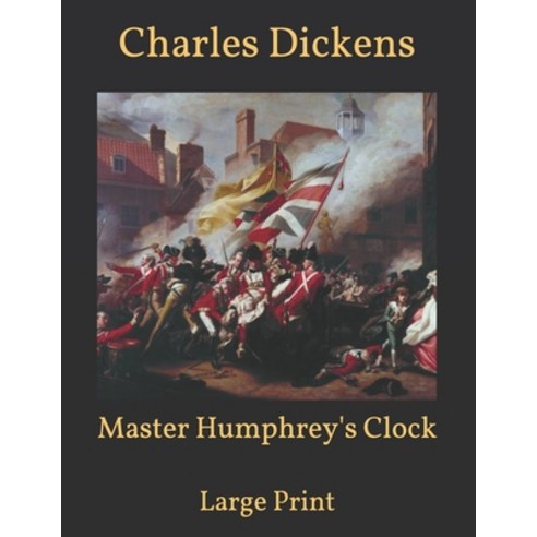 Master Humphrey''s Clock: Large Print Paperback, Independently Published, English, 9798587814127