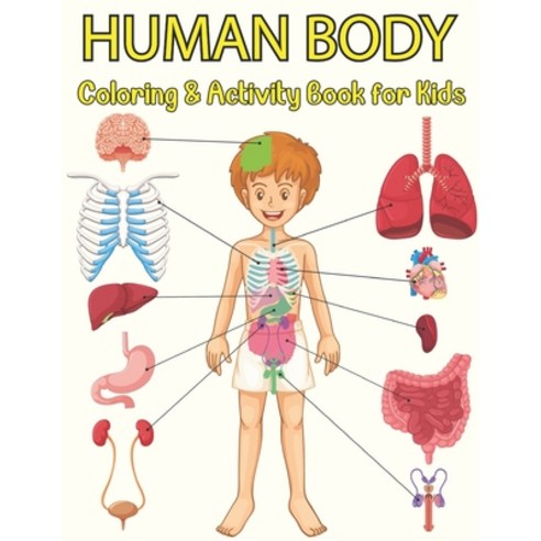 (영문도서) Human Body Coloring And Activity Book For Kids: Anatomy and Physiology Coloring Book Paperback, Independently Published, English, 9798749117295