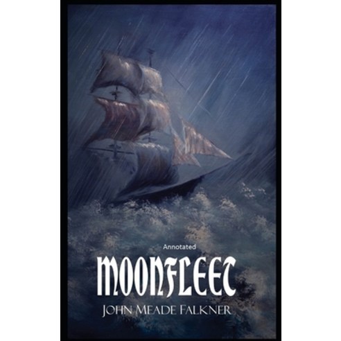 Moonfleet: Original Classics Fully (Annotated) Paperback, Independently Published, English, 9798726919508