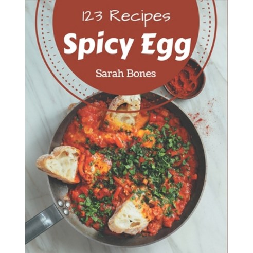 123 Spicy Egg Recipes: Explore Spicy Egg Cookbook NOW! Paperback, Independently Published, English, 9798576350384