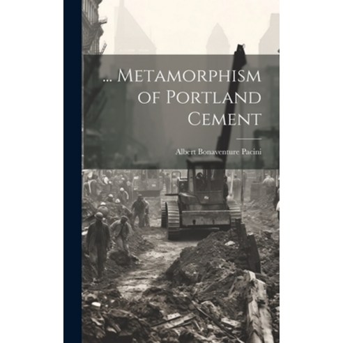 (영문도서) ... Metamorphism of Portland Cement Hardcover, Legare Street Press, English, 9781019971284