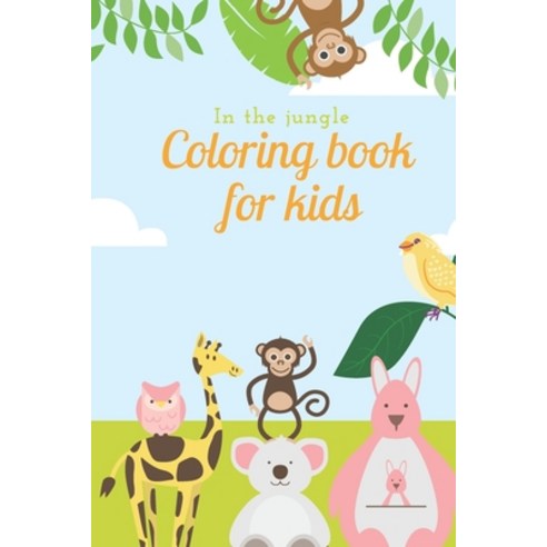 In The Jungle: Coloring Book For Kids Paperback, Independently Published, English, 9798592701986