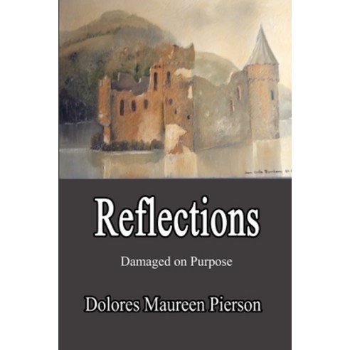 (영문도서) Reflections: Damaged on Purpose Paperback, Lulu.com, English, 9781365568282