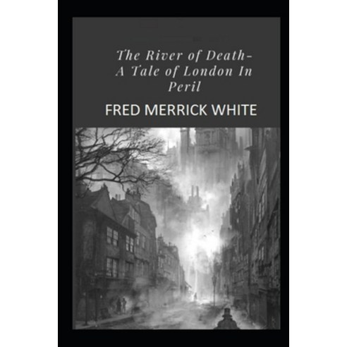 The River of Death: A Tale of London In Peril Illustrated Paperback, Independently Published, English, 9798743511495