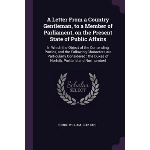 (영문도서) A Letter From a Country Gentleman to a Member of Parliament on the Present State of Public ... Paperback, Palala Press, English, 9781379058021