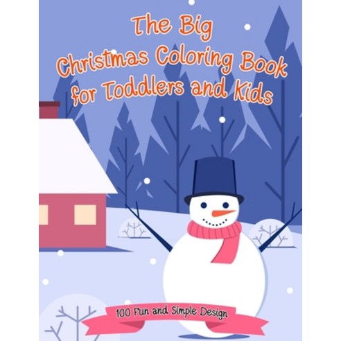 The Big Christmas Coloring Book for Toddlers and Kids: 100 Fun and Simple Design (Fun Line Design) Paperback, Independently Published, English, 9798573944333