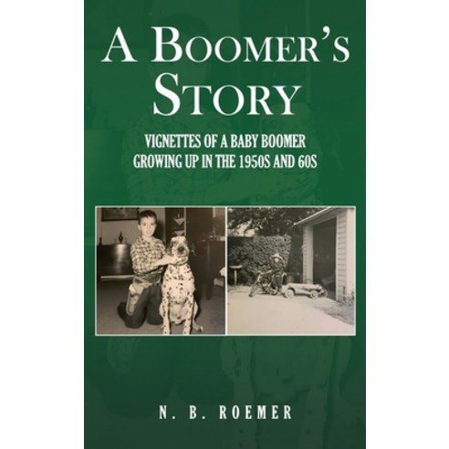 (영문도서) A Boomer''s Story: Vignettes of a Baby Boomer Growing up in the 1950s and 60s Hardcover, NY Book Publishers, English, 9781964289410