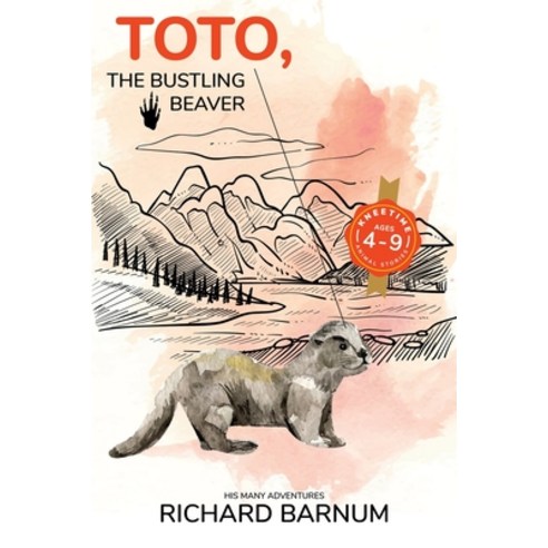 Toto The Bustling Beaver: His Many Adventures: Kneetime Animal Stories (Volume 15) Paperback, Independently Published