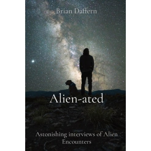 Alien-ated: Astonishing interviews of Alien Encounters Paperback, Bhd Publishing, English, 9781736451700