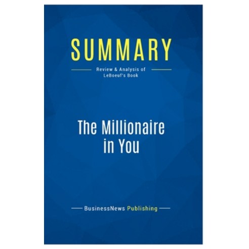 (영문도서) Summary: The Millionaire in You: Review and Analysis of LeBoeuf''s Book Paperback, Business Book Summaries, English, 9782511048504