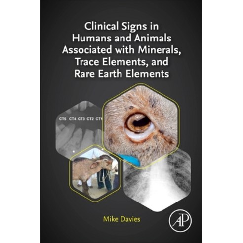 (영문도서) Clinical Signs in Humans and Animals Associated with Minerals Trace Elements and Rare Earth ... Paperback, Academic Press, English, 9780323899765