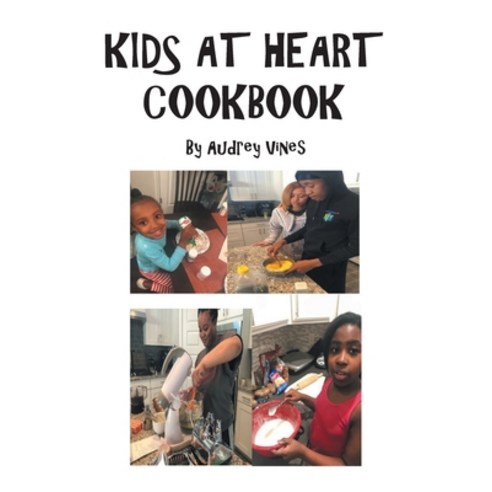 (영문도서) Kids At Heart Cookbook Paperback, Christian Faith Publishing,..., English, 9781639030200