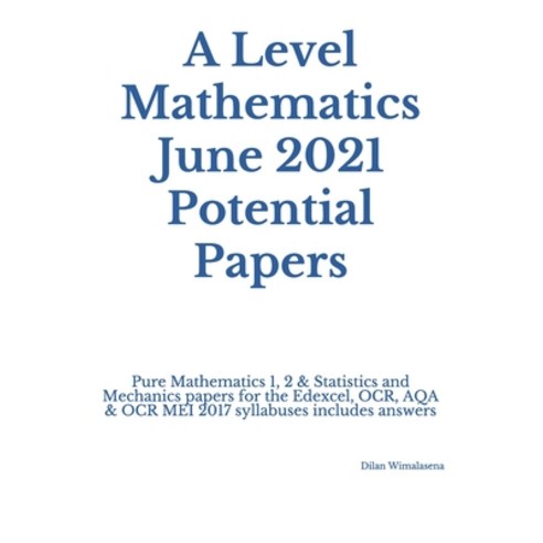 (영문도서) A Level Mathematics June 2021 Potential Papers: Pure Mathematics 1 2 & Statistics and Mechan... Paperback, Independently Published, English, 9798555017253