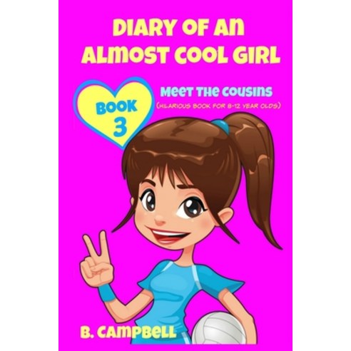 (영문도서) Diary of an Almost Cool Girl - Book 3: Meet The Cousins - (Hilarious Book for 8-12 year olds) Paperback, Createspace Independent Pub..., English, 9781519549198