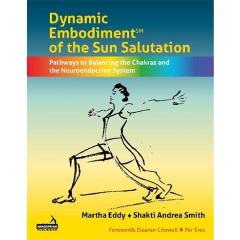 (영문도서) Dynamic Embodiment(r) of the Sun Salutation: Pathways to Balancing the Chakras and the Neuroe... Paperback, Handspring Publishing, English, 9781912085996