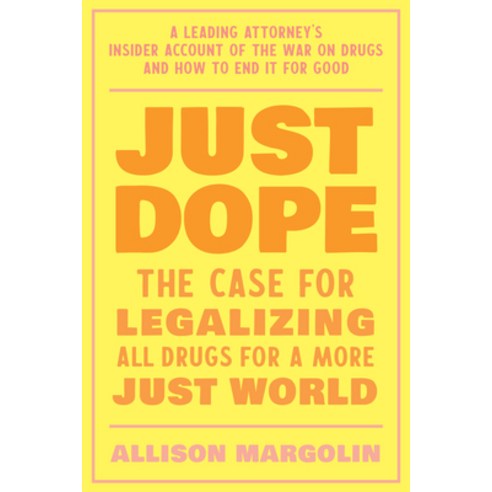 (영문도서) Just Dope: The Case for Legalizing All Drugs for a More Just World Paperback, North Atlantic Books, English, 9781623176860