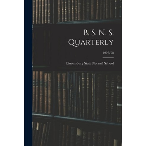 (영문도서) B. S. N. S. Quarterly; 1907/08 Paperback, Legare Street Press, English, 9781014879530