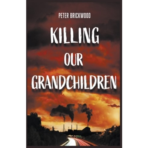 (영문도서) Killing Our Grandchildren Paperback, Peter Brickwood, English, 9798215430286