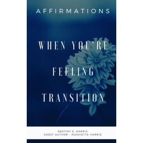 When You''re Feeling Transition: Affirmations Paperback, Independently Published, English, 9798575663737