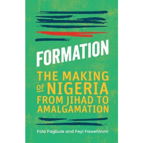 (영문도서) Formation: The Making of Nigeria from Jihad to Amalgamation Paperback, Cassava Republic Press, English, 9781913175092