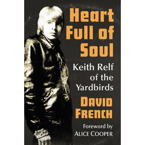 Heart Full of Soul: Keith Relf of the Yardbirds Paperback, McFarland & Company