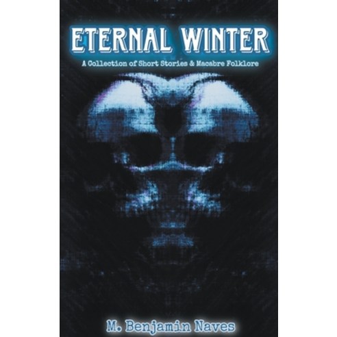 (영문도서) Eternal Winter: A Collection of Short Stories & Macabre Folklore Paperback, American Gothic, English, 9798223992295