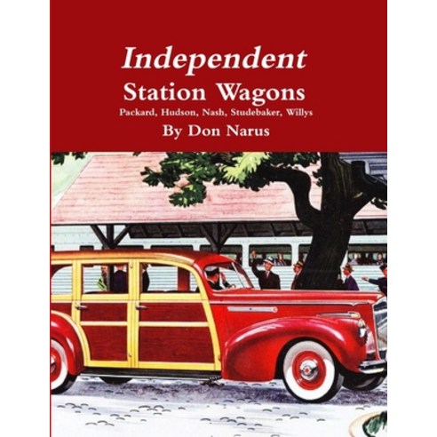 (영문도서) Independent Station Wagons 1939-1954 Paperback, Lulu.com, English, 9781312617872